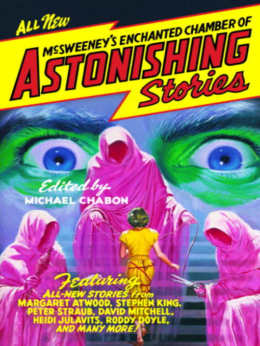 Title details for McSweeney's Enchanted Chamber of Astonishing Stories by Michael Chabon - Available